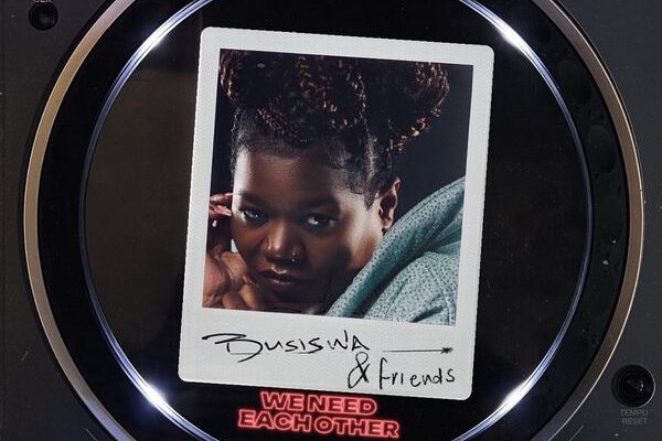 Busiswa - We need each other ft. &friends, BERNT, Let me you