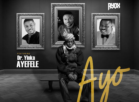 Ayox – Ayo ft. Yinka Ayefele - Trending Post