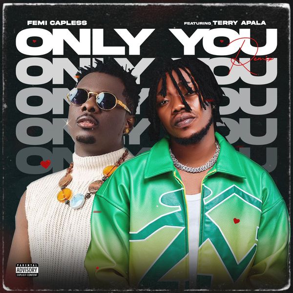 Femi Capless - Only You (Remix) ft. Terry Apala