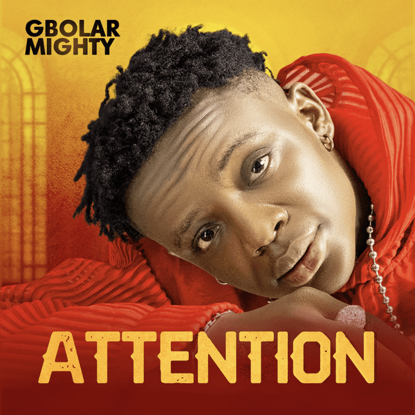 Gbolar Mighty – Attention Download