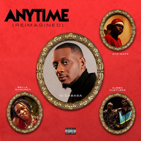 ID Cabasa - Anytime ft. Ayo Maff, Ajebo Hustlers & Bella Shmurda