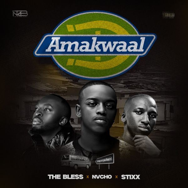 The Bless - Amakwaal ft. Stixx & Nvcho