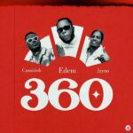 Edem – 360 ft. Camidoh & JZyNo