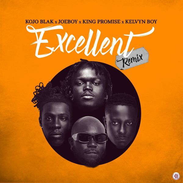 Kojo Blak – Excellent (Remix) ft. Joeboy, King Promise & Kelvyn Boy