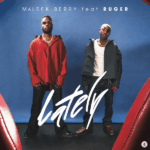 Maleek Berry ft. Ruger – Lately