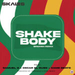 Skales –  Shake Body (Spanish Remix) ft. Oscar el Ruso, Samuel G & Came Beats