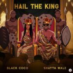 Black Coco – Hail The King ft. Shatta Wale