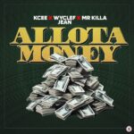 KCee – Allota Money ft. Mr Killa & Wyclef Jean