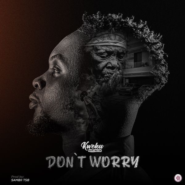 Kweku Darlington – Don’t Worry