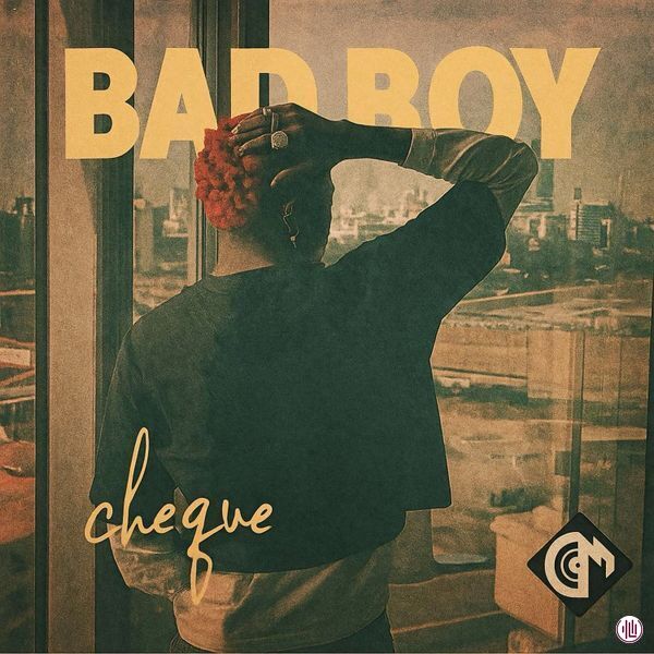Cheque – Bad Boy