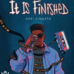 Kofi Kinaata – It Is Finished