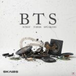 Skales – B.T.S {Burst Their Speakers}
