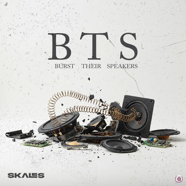 Skales – B.T.S {Burst Their Speakers}